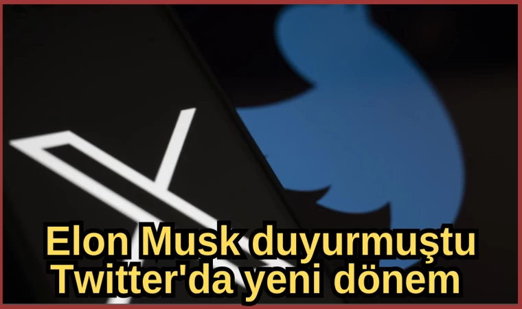 Elon Musk duyurmuştu: Twitter'da yeni dönem