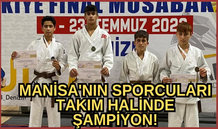 MANİSA'NIN SPORCULARI TAKIM HALİNDE ŞAMPİYON!