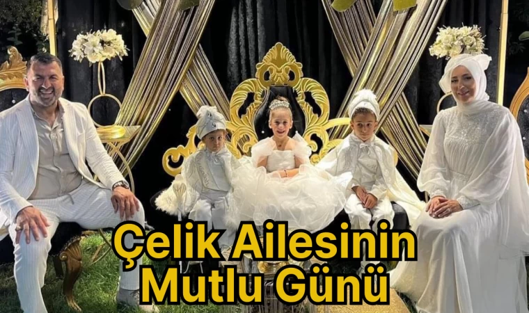 Çelik Ailesinin Mutlu Günü