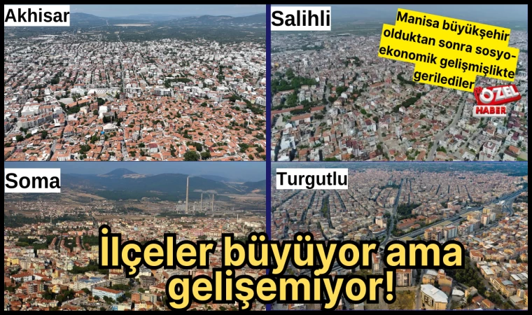 İlçeler Büyüyor Ama Gelişemiyor!