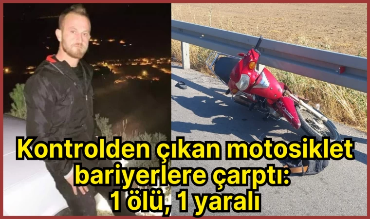 Kontrolden çıkan motosiklet bariyerlere çarptı: 1 ölü, 1 yaralı