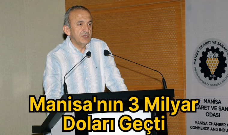 Manisa'nın 3 Milyar Doları Geçti