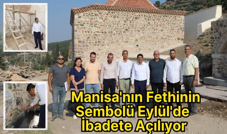 Manisa'nın Fethinin Sembolü Eylül'de İbadete Açılıyor