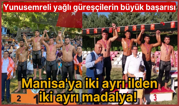 Manisa'ya iki ayrı ilden iki ayrı madalya! Yunusemreli yağlı güreşçilerin büyük başarısı!