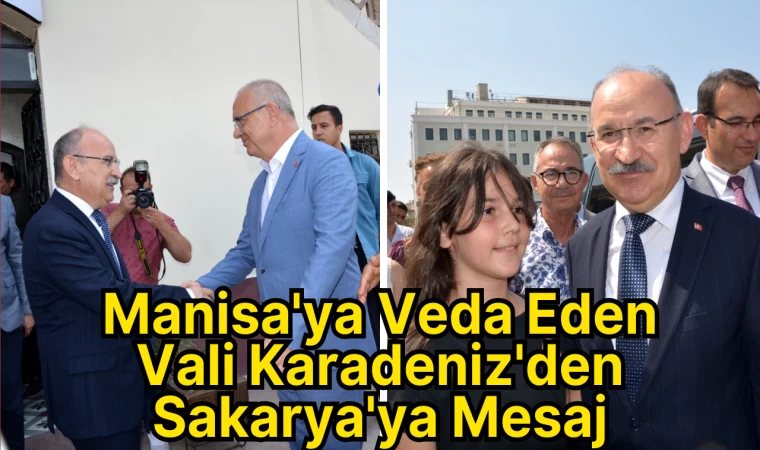 Manisa'ya Veda Eden Vali Karadeniz'den Sakarya'ya Mesaj