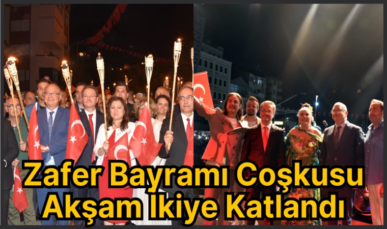 Zafer Bayramı Coşkusu Akşam İkiye Katlandı