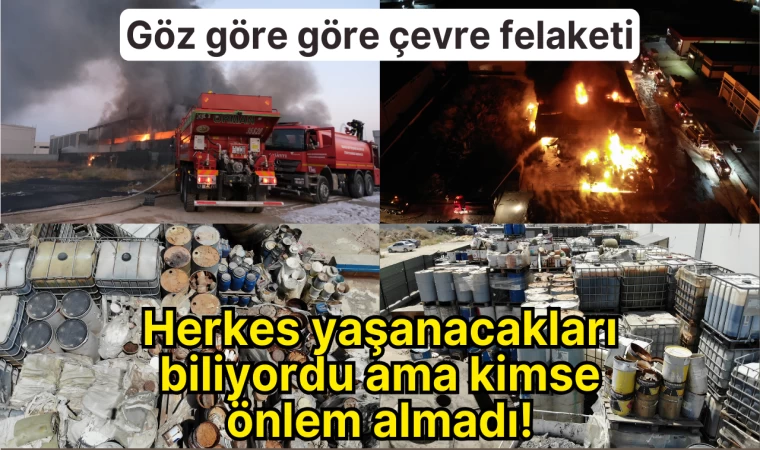 Herkes yaşanacakları biliyordu ama kimse önlem almadı! Göz göre göre çevre felaketi