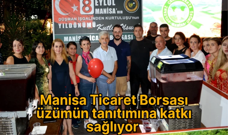 Manisa Ticaret Borsası üzümün tanıtımına katkı sağlıyor 