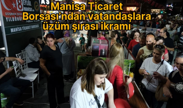 Manisa Ticaret Borsası’ndan vatandaşlara üzüm şırası ikramı