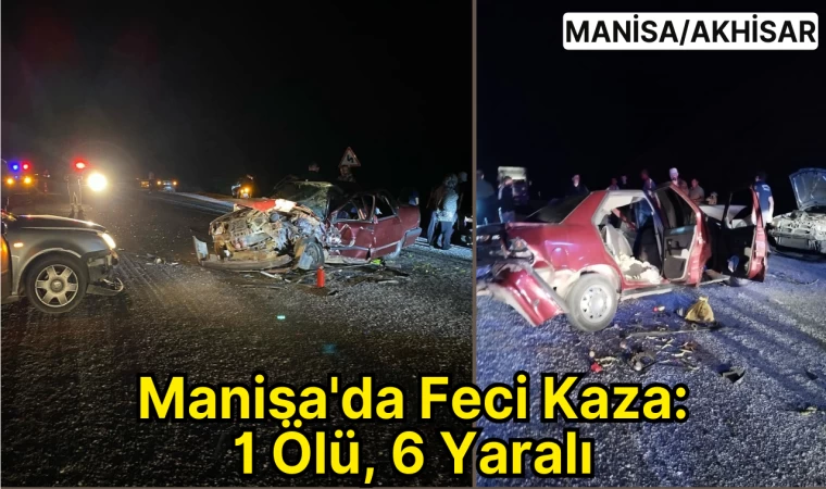 Manisa'da Feci Kaza: 1 Ölü, 6 Yaralı