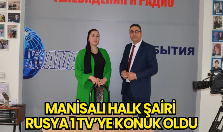 Manisalı Halk Şairi Rusya 1 TV’ye Konuk Oldu