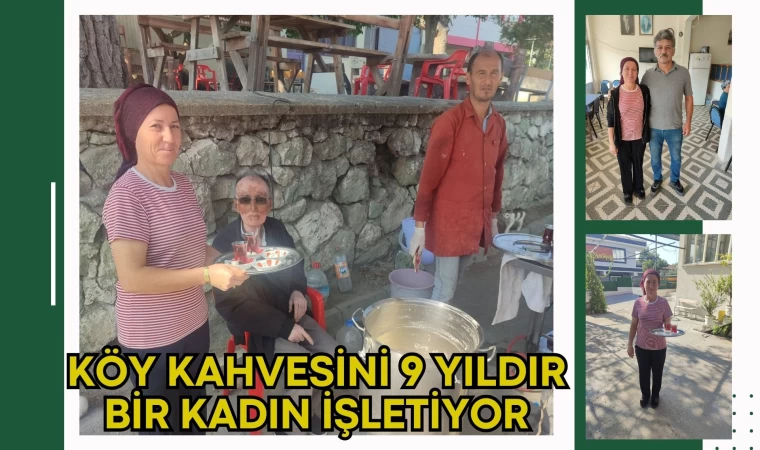 Köy kahvesini 9 yıldır bir kadın işletiyor