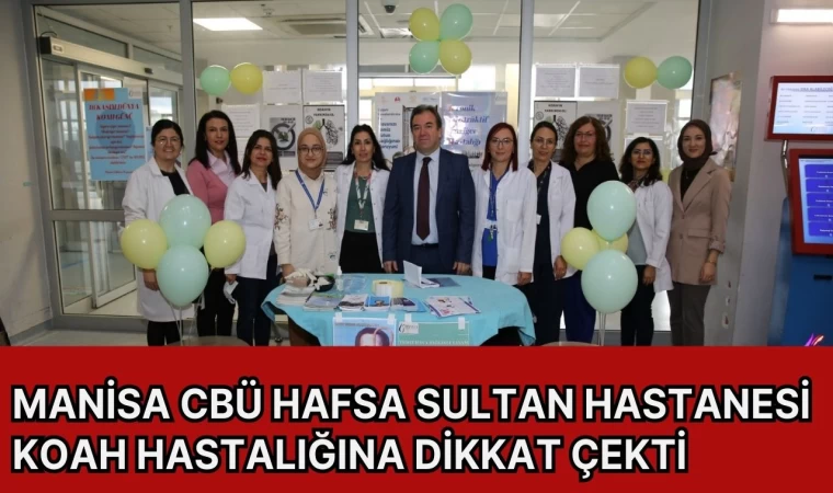 Manisa CBÜ Hafsa Sultan Hastanesi KOAH hastalığına dikkat çekti 