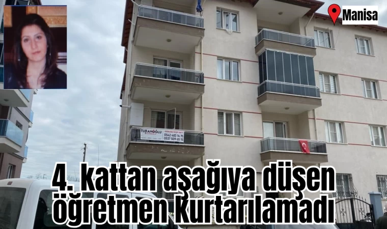 4. kattan aşağıya düşen öğretmen kurtarılamadı