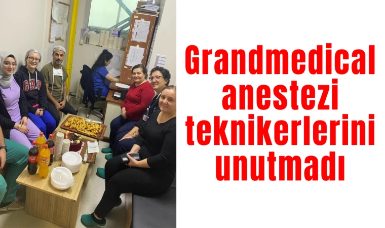 Grandmedical anestezi teknikerlerini unutmadı