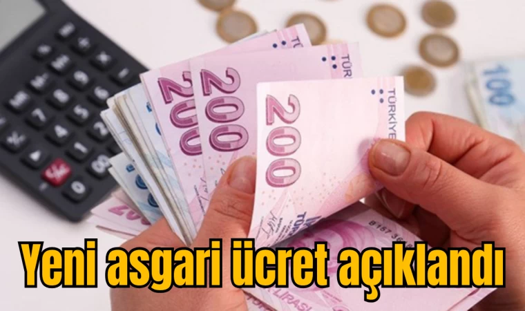 Yeni asgari ücret açıklandı