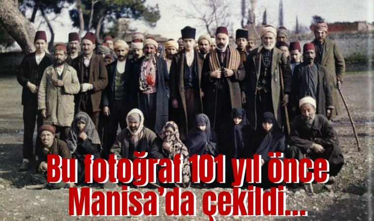 Bu fotoğraf 101 yıl önce Manisa’da çekildi…