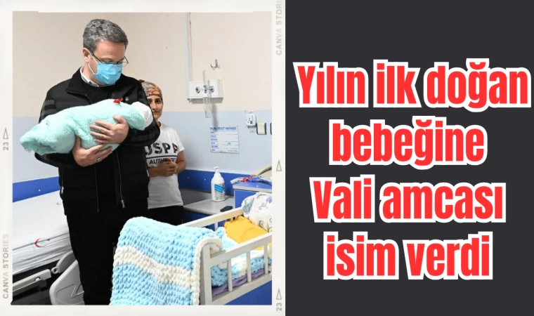 Yılın ilk doğan bebeğine Vali Ünlü isim verdi