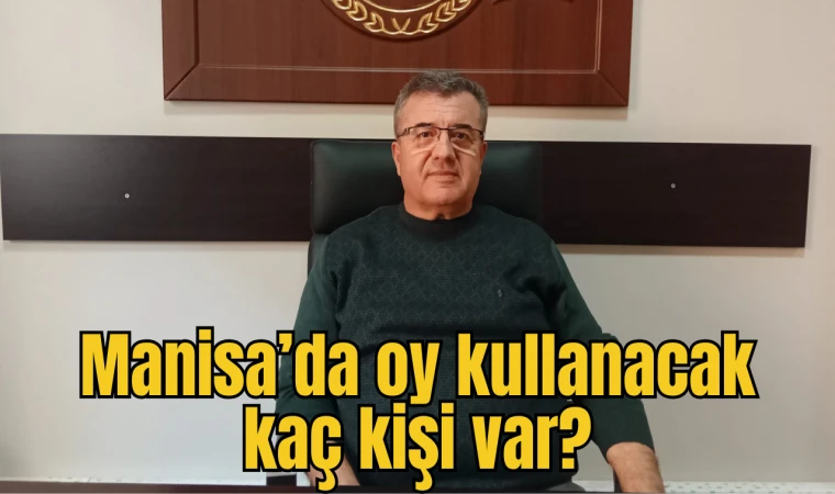 Manisa'da 1 milyon 113 bin seçmen oy kullanacak