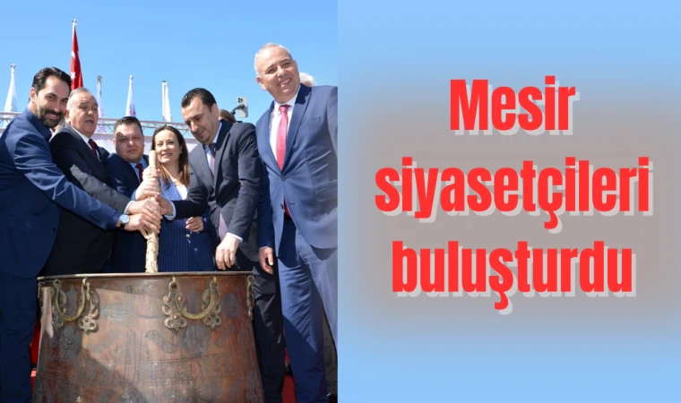 Manisa’da siyasetçiler mesir macununu birlikte kardı  Mesir siyasetçileri buluşturdu 