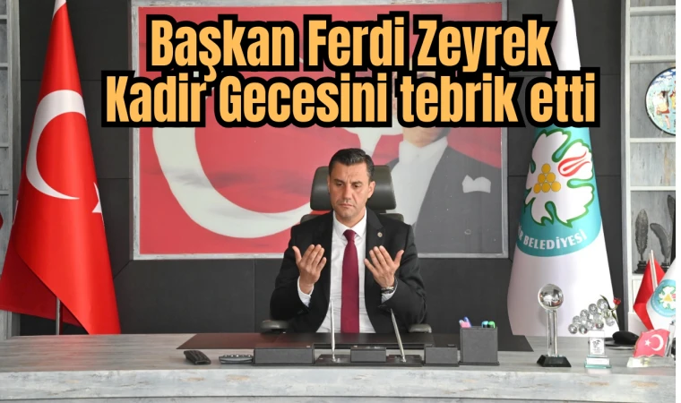 Başkan Ferdi Zeyrek Kadir Gecesini tebrik etti 