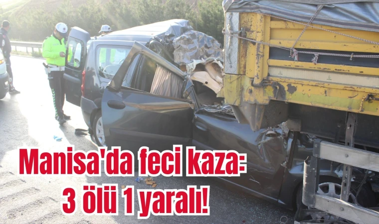 Manisa'da feci kaza: 3 ölü 1 yaralı!