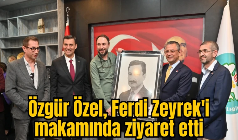 Özgür Özel, Ferdi Zeyrek' i makamında ziyaret etti