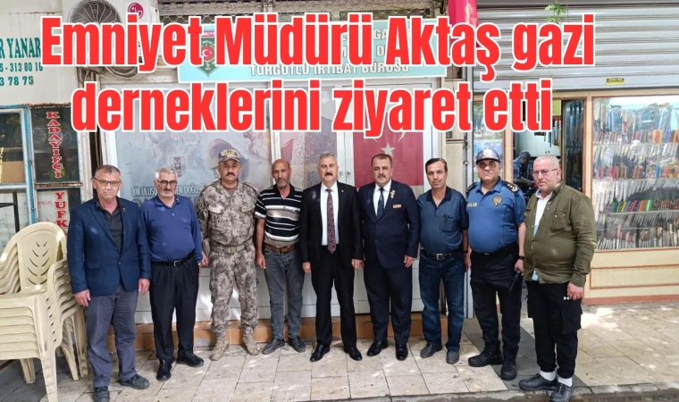 Emniyet Müdürü Aktaş gazi derneklerini ziyaret etti 