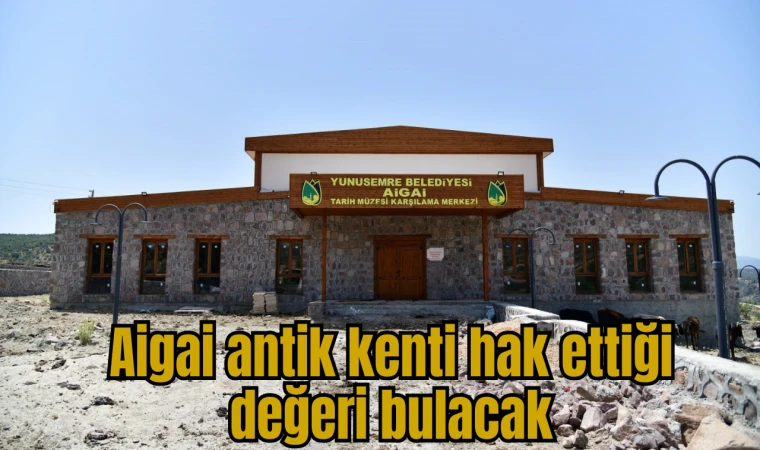 Aigai antik kenti hak ettiği değeri bulacak