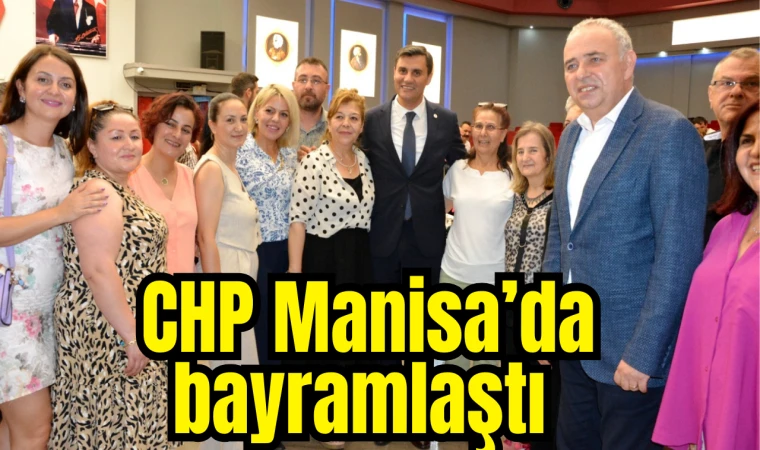 CHP Manisa’da bayramlaştı 