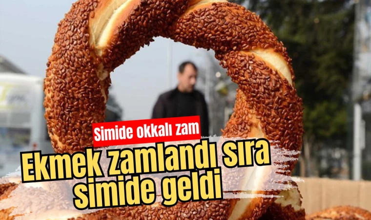 Ekmek zamlandı sıra simide geldi