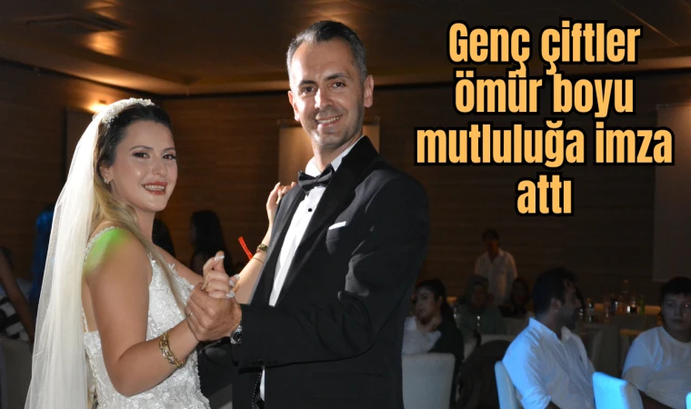 Genç çiftler ömür boyu mutluluğa imza attı