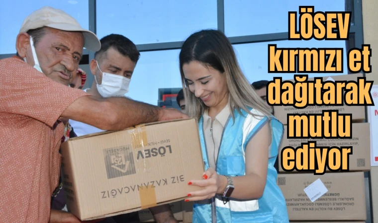 LÖSEV kırmızı et dağıtarak mutlu ediyor 