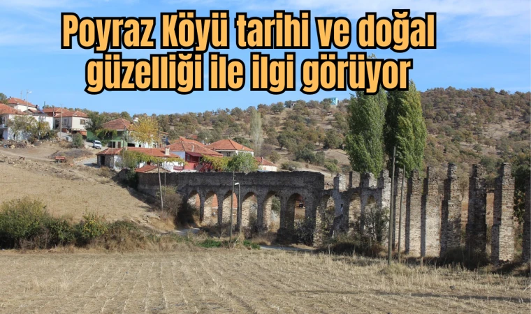 Poyraz Köyü tarihi ve doğal güzelliği ile ilgi görüyor