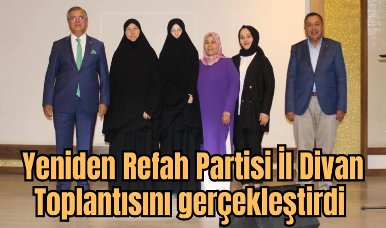 Yeniden Refah Partisi İl Divan Toplantısını gerçekleştirdi