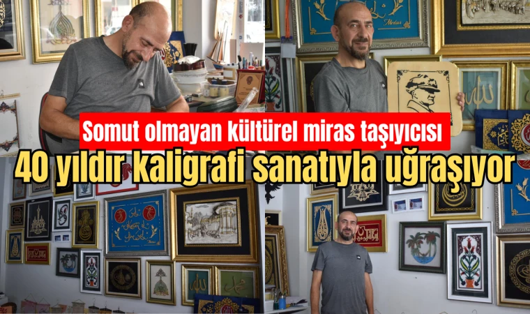 40 YILDIR KALİGRAFİ SANATIYLA UĞRAŞIYOR