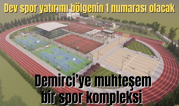 Dev spor yatırımı bölgenin 1 numarası olacak  Demirci’ye muhteşem bir spor kompleksi 