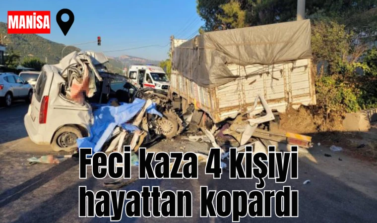 Feci kaza 4 kişiyi hayattan kopardı