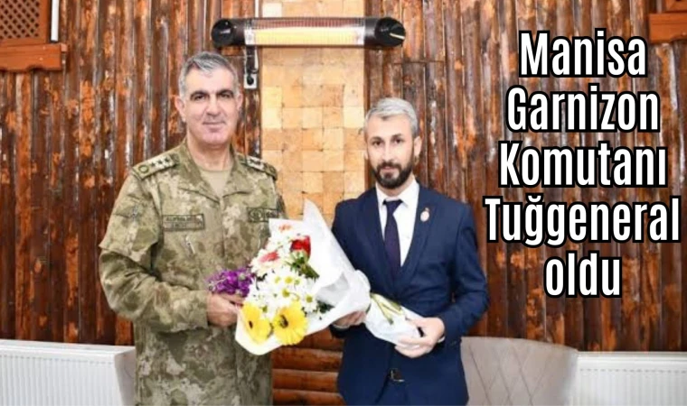 Manisa Garnizon Komutanı Tuğgeneral oldu