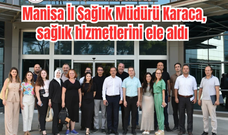 Manisa'nın sağlık hizmetini ele aldılar