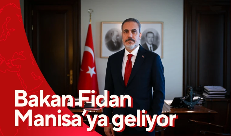 Bakan Fidan Manisa’ya geliyor