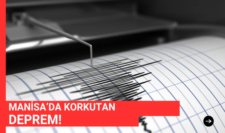 Manisa'da korkutan deprem