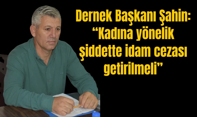 Manisalılar Derneği’nden idam çıkışı: “Kadına yönelik şiddette idam cezası getirilmeli”