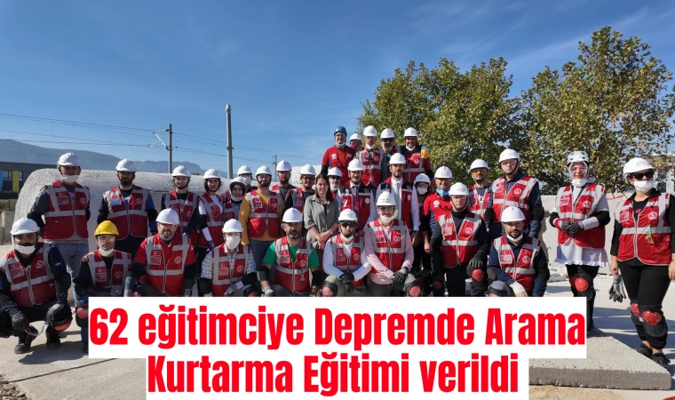 62 eğitimciye Depremde Arama Kurtarma Eğitimi verildi 