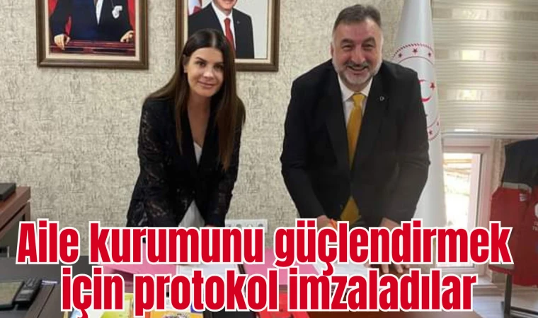 Aile kurumunu güçlendirmek için protokol imzaladılar