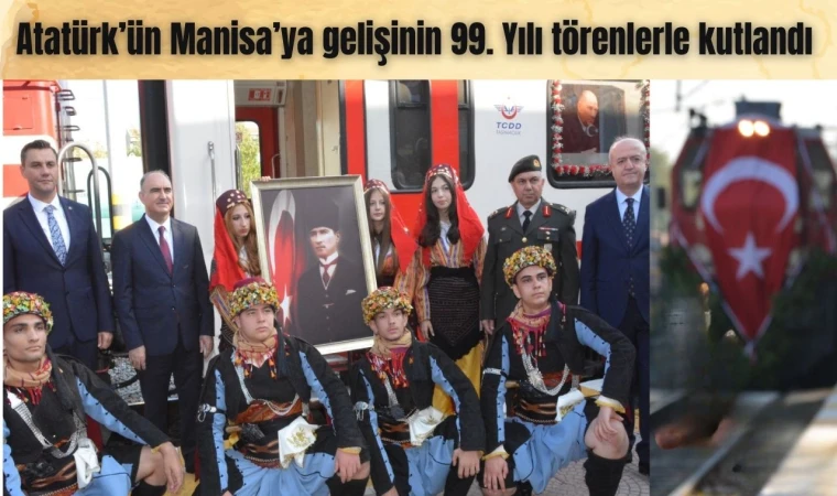 Atatürk’ün Manisa’ya gelişinin 99. Yılı törenlerle kutlandı 