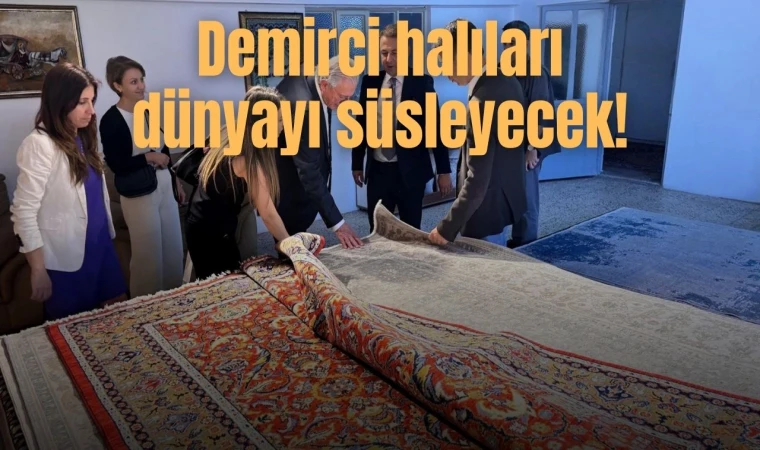 Demirci halıları dünyayı süsleyecek!