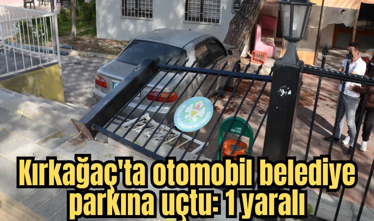 Kırkağaç'ta otomobil belediye parkına uçtu: 1 yaralı