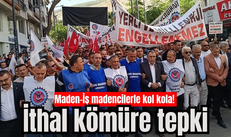 Maden-İş madencilerle kol kola! İthal kömüre tepki