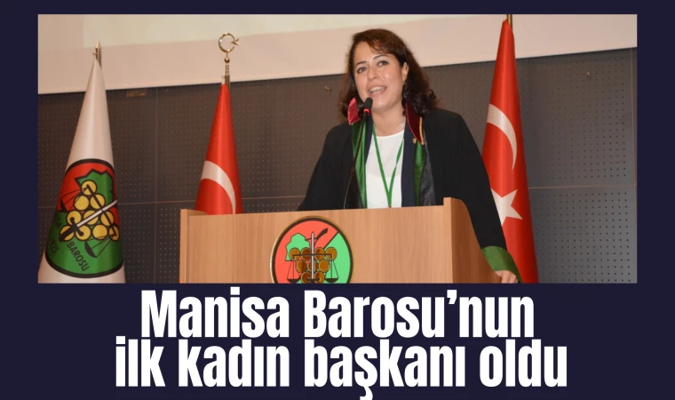 Manisa Barosu’nun ilk kadın başkanı oldu 